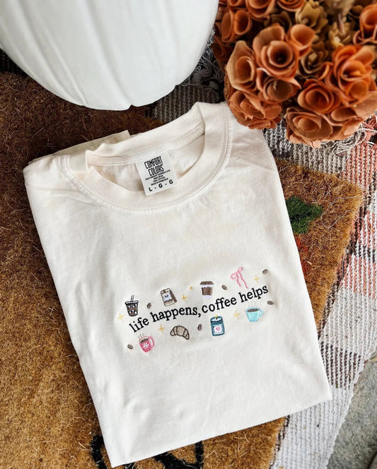 Life Happens Coffee Helps Embroidered
